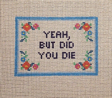 Translation missing: en.Subversive Yeah But Did You Die Needlepoint Canvas