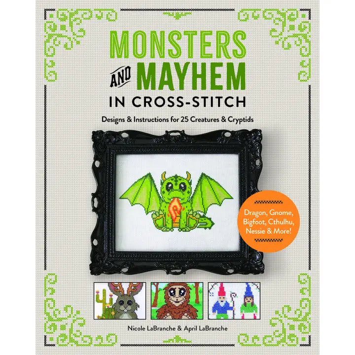 Monsters and Mayhem in Cross-Stitch: Designs and Instruction